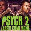Voyez les 4 premire minutes de Psych 2: Lassie Comes Home